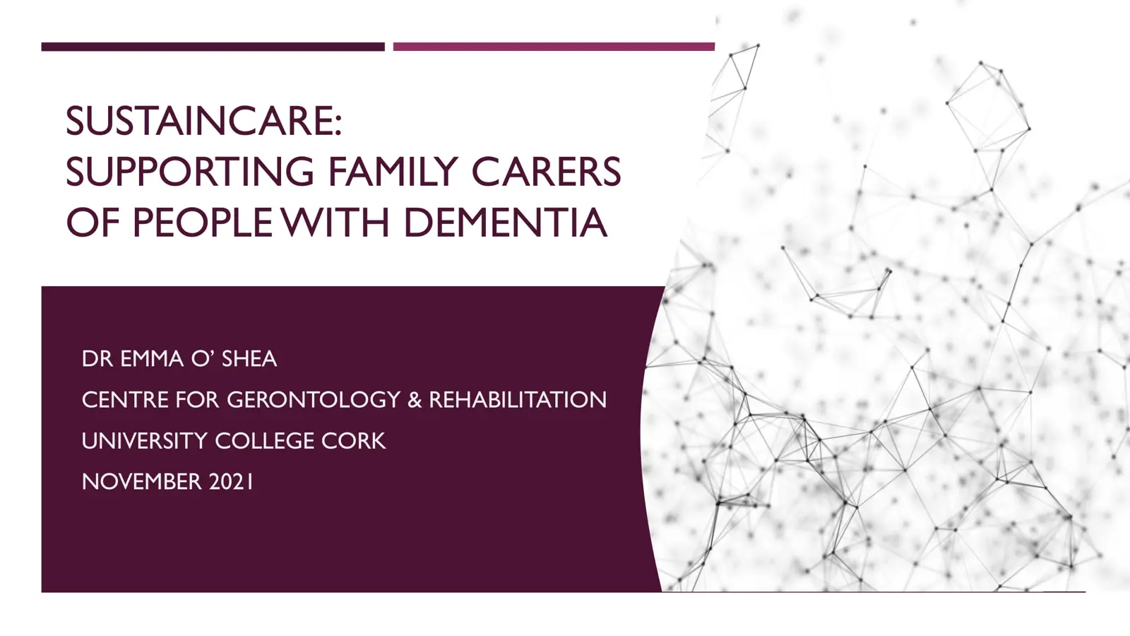 3. Dr Emma O’Shea, UCC, Factors Influencing the Sustainability of Family Caregiving in Dementia: A Multiphase Qualitative Study